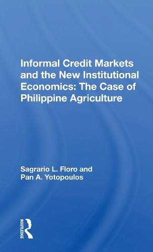 Informal Credit Markets And The New Institutional Economics: The Case Of Philippine Agriculture.