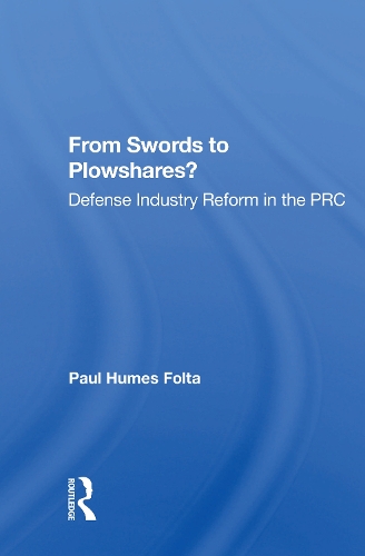 From Swords To Plowshares?: Defense Industry Reform In The Prc.