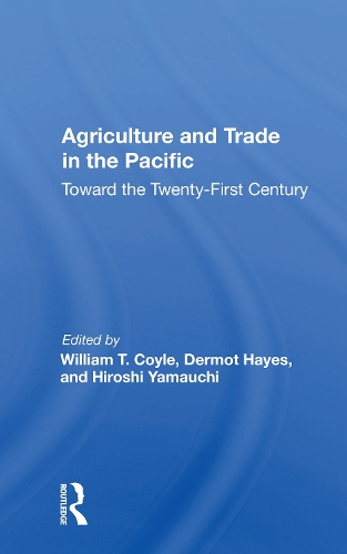 Agriculture And Trade In The Pacific: Toward The Twenty-first Century.