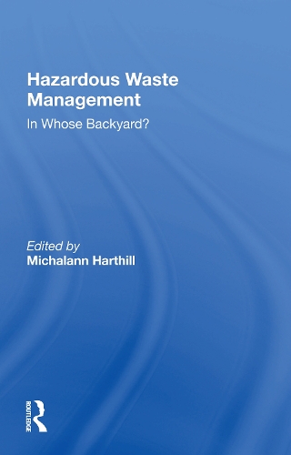 Hazardous Waste Management: In Whose Backyard?.
