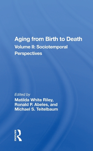 Aging from Birth to Death: Volume II: Sociotemporal Perspectives.