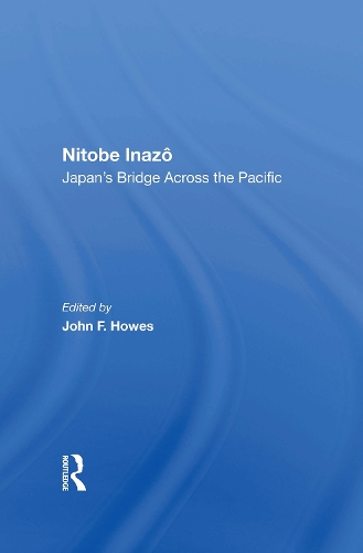 Nitobe Inazo: Japan's Bridge Across The Pacific.