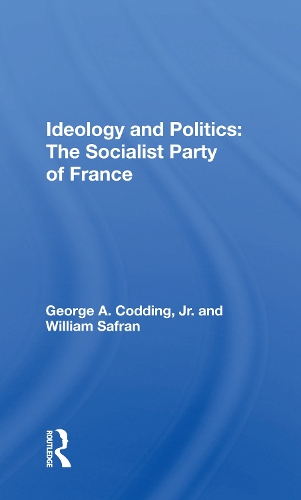 Ideology and Politics: The Socialist Party of France.