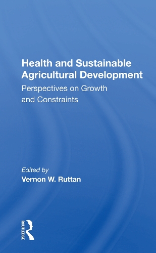 Health and Sustainable Agricultural Development: Perspectives on Growth and Constraints.