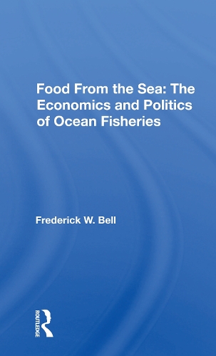 Food From The Sea: The Economics And Politics Of Ocean Fisheries.