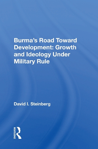 Burma's Road Toward Development: Growth and Ideology Under Military Rule.