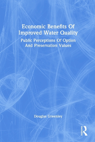 Economic Benefits Of Improved Water Quality: Public Perceptions Of Option And Preservation Values.