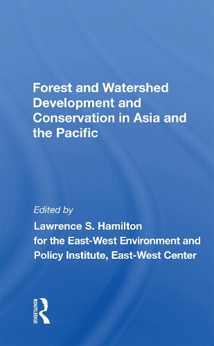 Forest And Watershed Development And Conservation In Asia And The Pacific.