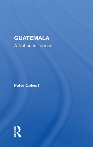 Guatemala: A Nation In Turmoil.