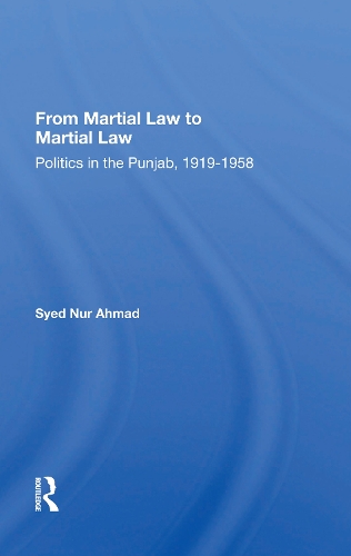 From Martial Law to Martial Law: Politics in the Punjab, 1919-1958.