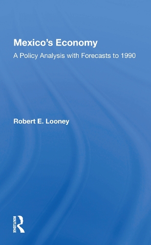 Mexico's Economy: A Policy Analysis With Forecasts To 1990.