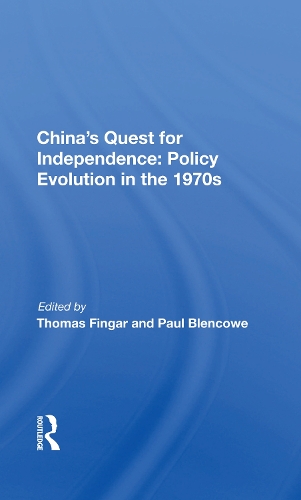 China's Quest For Independence: Policy Evolution In The 1970s.