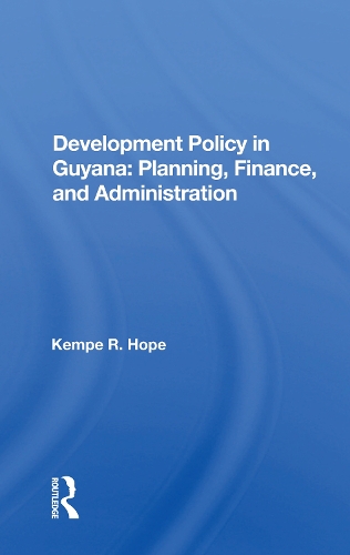 Development Policy In Guyana: Planning, Finance, And Administration.