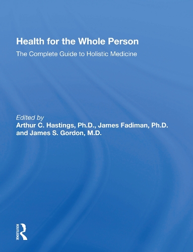 Health for the Whole Person: The Complete Guide to Holistic Medicine.