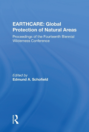 Earthcare: Global Protection Of Natural Areas: The Proceedings Of The Fourteenth Biennial Wilderness Conference.