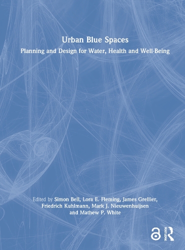 Urban Blue Spaces: Planning and Design for Water, Health and Well-Being.