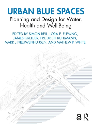 Urban Blue Spaces: Planning and Design for Water, Health and Well-Being.