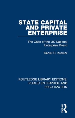 State Capital and Private Enterprise: The Case of the UK National Enterprise Board.