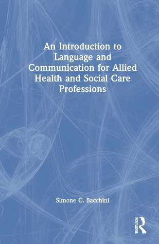 An Introduction to Language and Communication for Allied Health and Social Care Professions.