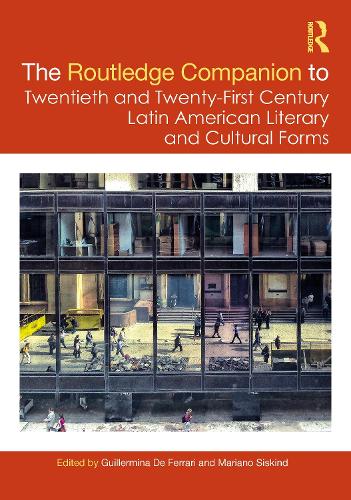The Routledge Companion to Twentieth and Twenty-First Century Latin American Literary and Cultural Forms.