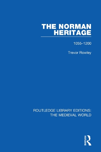 The Norman Heritage: 1055-1200.