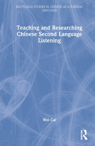 Teaching and Researching Chinese Second Language Listening.