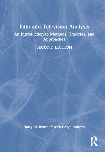 Film and Television Analysis: An Introduction to Methods, Theories, and Approaches. 2nd edition