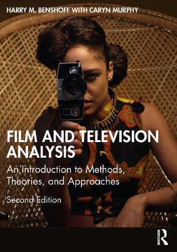 Film and Television Analysis: An Introduction to Methods, Theories, and Approaches. 2nd edition