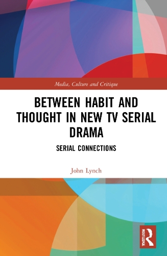 Between Habit and Thought in New TV Serial Drama: Serial Connections.