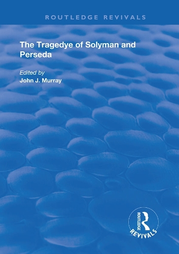 The Tragedye of Solyman and Perseda: Edited from the Original Texts with Introduction and Notes.
