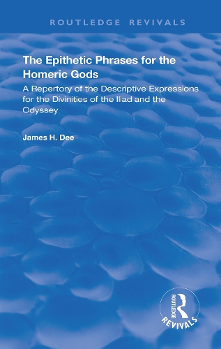 The Epithetic Phrases for the Homeric Gods: A Repertory of the Descriptive Expressions of the Divinities of the Iliad and the Odyssey.