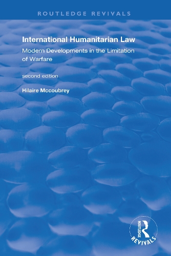 International Humanitarian Law: Modern Developments in the Limitation of Warfare.