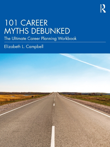 101 Career Myths Debunked: The Ultimate Career Planning Workbook.