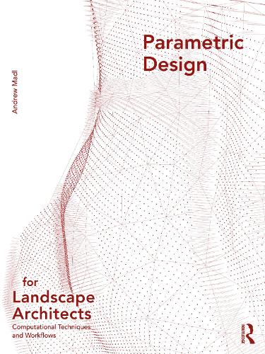 Parametric Design for Landscape Architects: Computational Techniques and Workflows.