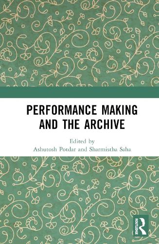 Performance Making and the Archive.