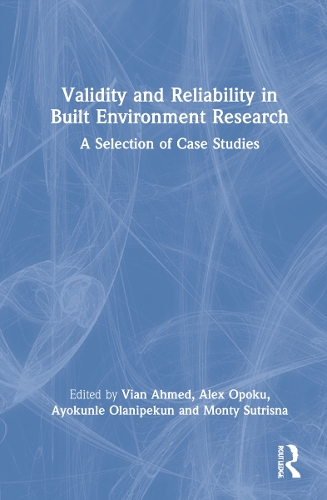 Validity and Reliability in Built Environment Research: A Selection of Case Studies.