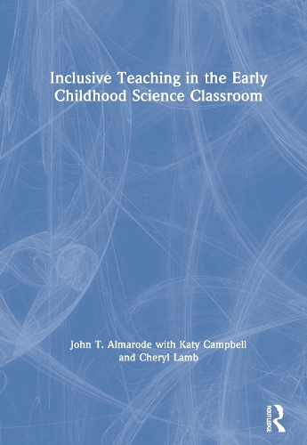 Inclusive Teaching in the Early Childhood Science Classroom.