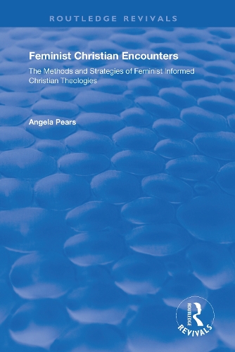 Feminist Christian Encounters: The Methods and Strategies of Feminist Informed Christian Theologies.