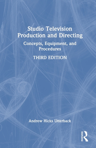 Studio Television Production and Directing: Concepts, Equipment, and Procedures. 3rd edition