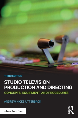 Studio Television Production and Directing: Concepts, Equipment, and Procedures. 3rd edition
