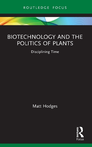 Biotechnology and the Politics of Plants: Disciplining Time.