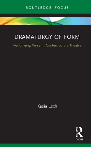 Dramaturgy of Form: Performing Verse in Contemporary Theatre.