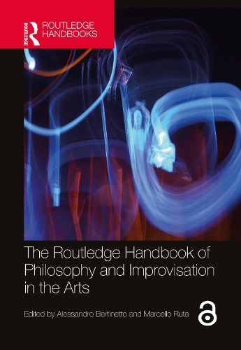 The Routledge Handbook of Philosophy and Improvisation in the Arts.