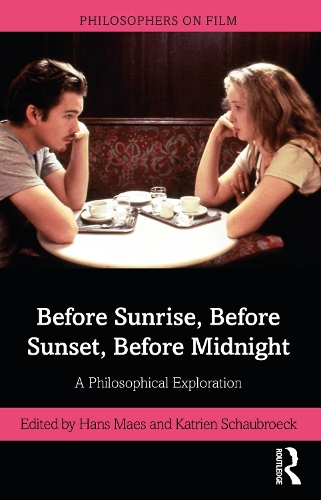 Before Sunrise, Before Sunset, Before Midnight: A Philosophical Exploration.