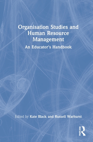 Organisation Studies and Human Resource Management: An Educator's Handbook.