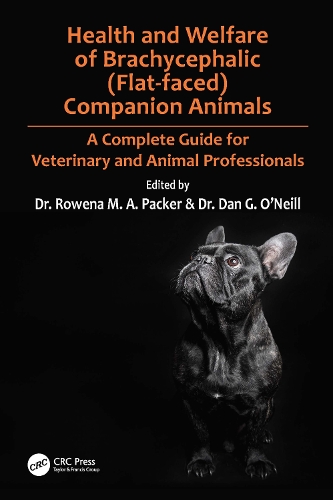 Health and Welfare of Brachycephalic (Flat-faced) Companion Animals: A Complete Guide for Veterinary and Animal Professionals.