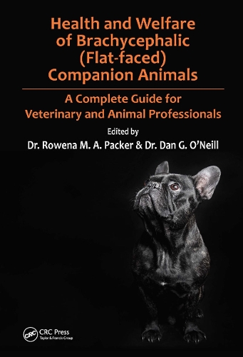 Health and Welfare of Brachycephalic (Flat-faced) Companion Animals: A Complete Guide for Veterinary and Animal Professionals.