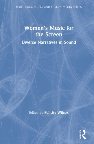 Women's Music for the Screen: Diverse Narratives in Sound.