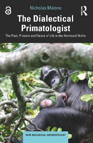 The Dialectical Primatologist: The Past, Present and Future of Life in the Hominoid Niche.