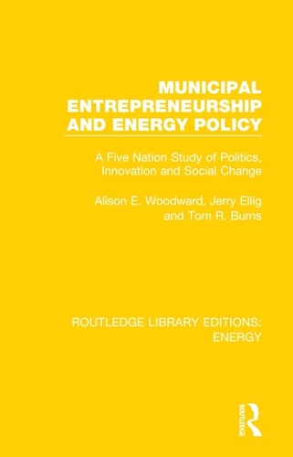 Municipal Entrepreneurship and Energy Policy: A Five Nation Study of Politics, Innovation and Social Change.